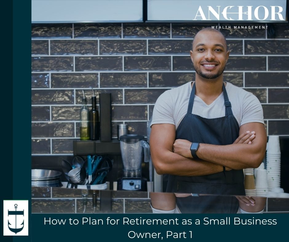 How to Plan for Retirement as a Small Business Owner, Part 1