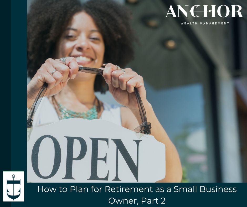 How to Plan for Retirement as a Small Business Owner, Part 2