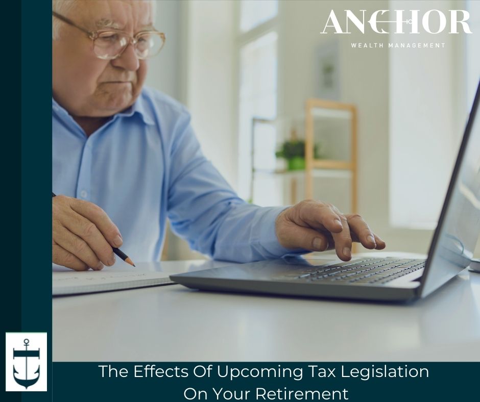 The Effects Of Upcoming Tax Legislation On Your Retirement